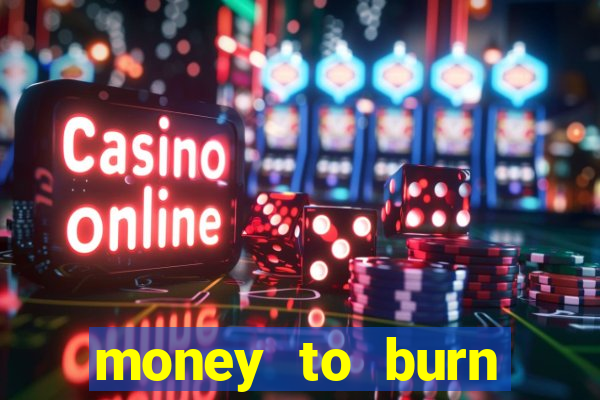 money to burn money to-burn system chapter 1 pt br